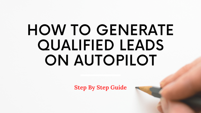 Generating Qualified Leads On Autopilot