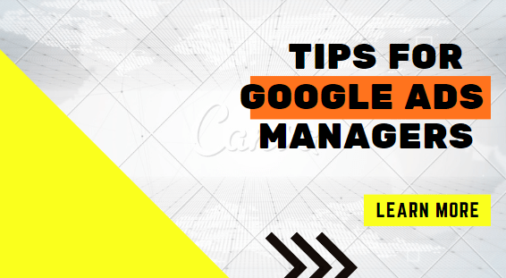 Tips For Google Ads Managers